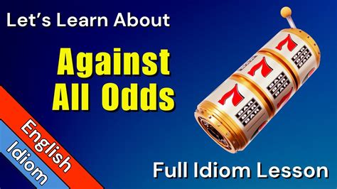 beat the odds meaning|Meaning of against (all) the odds/against all odds in English.